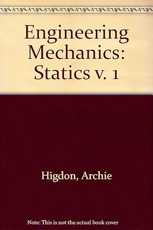 engineering mechanics 2nd edition archie higdon 0132790181, 978-0132790185