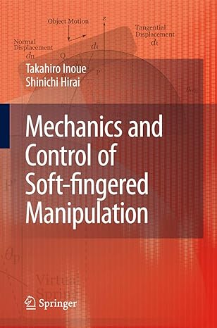 mechanics and control of soft fingered manipulation 2009th edition takahiro inoue ,shinichi hirai 1848009801,