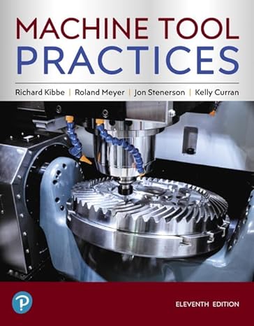 machine tool practices 11th edition richard kibbe ,roland meyer ,jon stenerson ,kelly curran 0134893506,