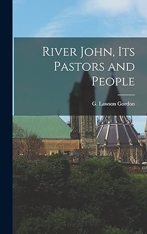 river john its pastors and people 1st edition g lawson gordon 1017213925, 978-1017213928