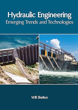 hydraulic engineering emerging trends and technologies 1st edition will shelton 1632409267, 978-1632409263