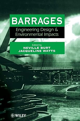 barrages engineering design and environmental impacts 1st edition neville burt ,jacqueline watts 0471968579,