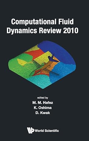 computational fluid dynamics review 2010 2010th edition mohamed m hafez ,koichhi oshima ,dochan kwak