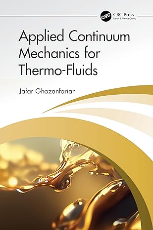 applied continuum mechanics for thermo fluids 1st edition jafar ghazanfarian 1032719389, 978-1032719382