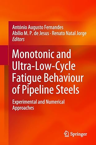 monotonic and ultra low cycle fatigue behaviour of pipeline steels experimental and numerical approaches 1st