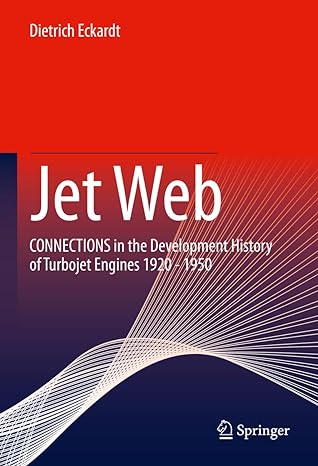 jet web connections in the development history of turbojet engines 1920 1950 1st edition dietrich eckardt