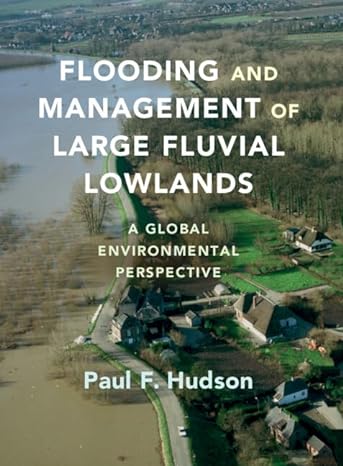 flooding and management of large fluvial lowlands a global environmental perspective 1st edition paul f