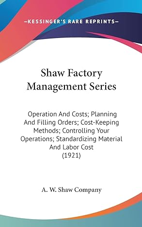 shaw factory management series operation and costs planning and filling orders cost keeping methods