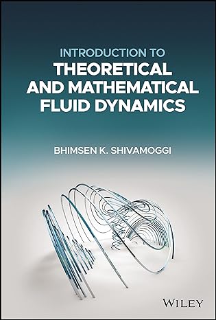 introduction to theoretical and mathematical fluid dynamics 3rd edition bhimsen k shivamoggi 1119101506,
