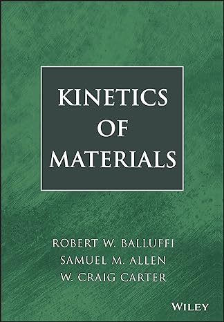 kinetics of materials 1st edition robert w balluffi ,samuel m allen ,w craig carter 0471246891, 978-0471246893
