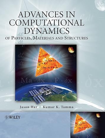 advances in computational dynamics of particles materials and structures 1st edition jason har ,kumar tamma