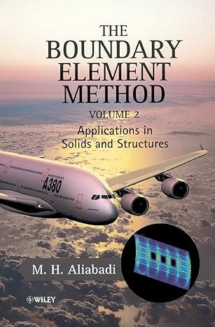 the boundary element method volume 2 applications in solids and structures volume 2nd edition m h aliabadi