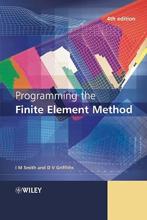 programming the finite element method 4th edition i m smith ,d v griffiths 047084969x, 978-0470849699