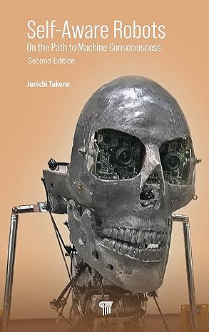 self aware robots on the path to machine consciousness 2nd edition junichi takeno 9814877905, 978-9814877909