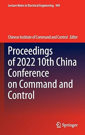 proceedings of 2022 10th china conference on command and control 1st edition chinese institute of command and