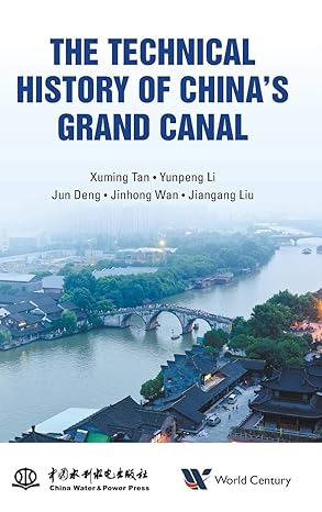 the technical history of chinas grand canal 1st edition xuming tan ,yunpeng li ,jun deng ,jinhong wan
