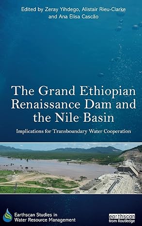 the grand ethiopian renaissance dam and the nile basin implications for transboundary water cooperation 1st