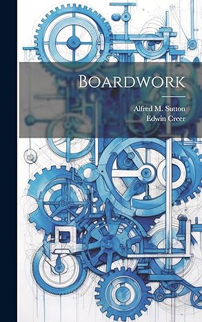 boardwork 1st edition edwin creer ,alfred m sutton 1019507667, 978-1019507667