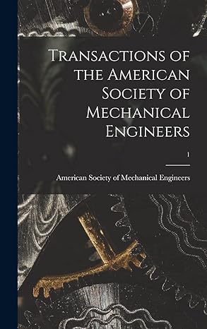 transactions of the american society of mechanical engineers 1 1st edition american society of mechanical