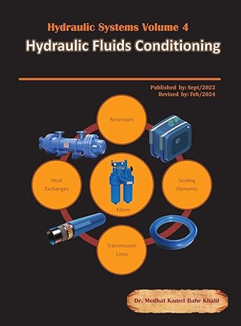 hydraulic systems volume 4 hydraulic fluids conditioning 1st edition dr medhat khalil 0997763485,