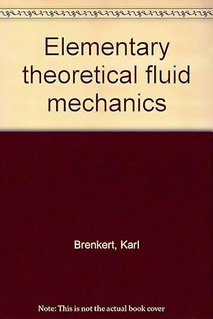 elementary theoretical fluid mechanics 1st edition jr brenkert, karl b0000ckr32