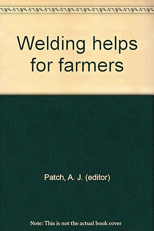 welding helps for farmers 2nd printing original 1947th edition a j , editor patch b0013rgzv2