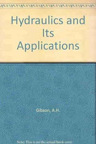 hydraulics and its applications 1st edition arnold hartley gibson 0094547602, 978-0094547605