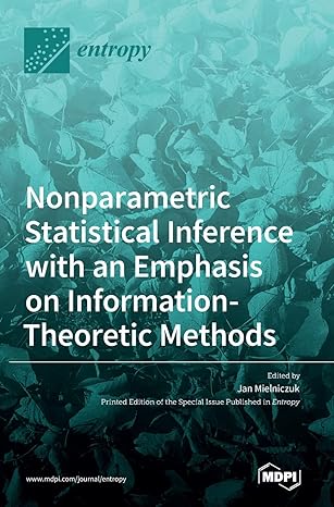nonparametric statistical inference with an emphasis on information theoretic methods 1st edition jan