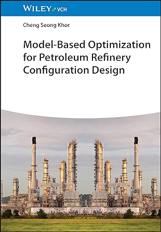 model based optimization for petroleum refinery configuration design 1st edition cheng seong khor 3527347410,
