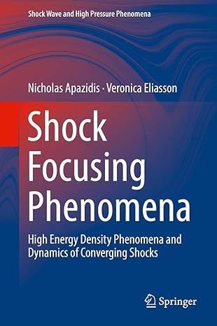 shock focusing phenomena high energy density phenomena and dynamics of converging shocks 1st edition nicholas