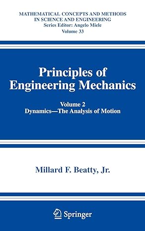 principles of engineering mechanics volume 2 dynamics the analysis of motion 2006th edition millard f beatty