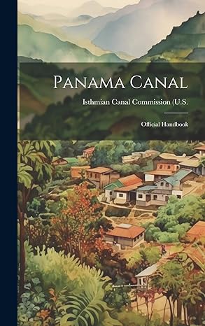 panama canal official handbook 1st edition isthmian canal commission 1019480742, 978-1019480748