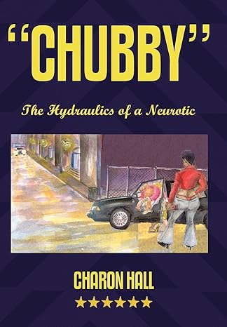 chubby the hydraulics of a neurotic 1st edition charon hall 1438967683, 978-1438967684