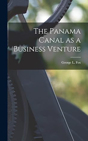 the panama canal as a business venture 1st edition george l b 1852 fox 1019273852, 978-1019273852