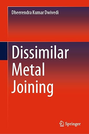 dissimilar metal joining 1st edition dheerendra kumar dwivedi ,anup s kulkarni ,pankaj kaushik 9819918960,