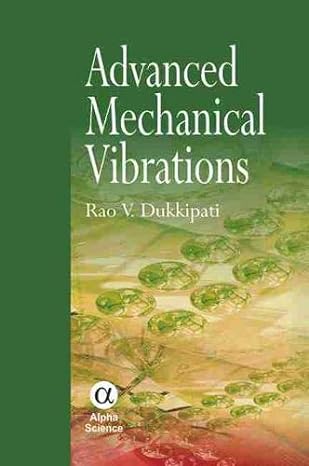 advanced mechanical vibrations 1st edition r v dukkipati 1842652222, 978-1842652220