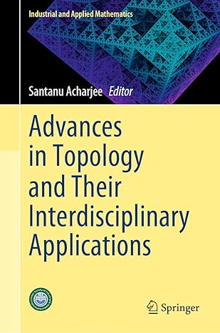 advances in topology and their interdisciplinary applications 1st edition santanu acharjee 9819901502,