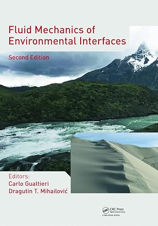 fluid mechanics of environmental interfaces 2nd edition sajjan g shiva ,carlo gualtieri ,dragutin t