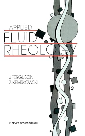 applied fluid rheology 1991st edition j ferguson ,z kemblowski 1851665889, 978-1851665884