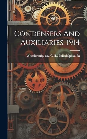condensers and auxiliaries 1914 1st edition c h philadelphia wheeler mfg co 102014307x, 978-1020143076