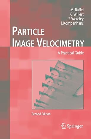 particle image velocimetry a practical guide 2nd edition markus raffel ,jurgen kompenhans ,steven t wereley