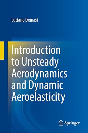 introduction to unsteady aerodynamics and dynamic aeroelasticity 1st edition luciano demasi 3031500539,