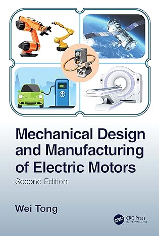 mechanical design and manufacturing of electric motors 2nd edition wei tong 0367564289, 978-0367564285