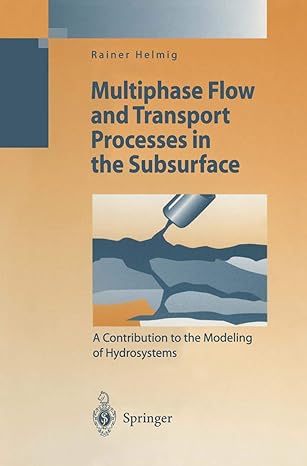 multiphase flow and transport processes in the subsurface a contribution to the modeling of hydrosystems 1st