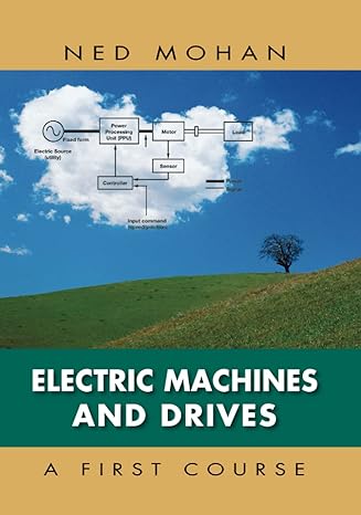 electric machines and drives 1st edition ned mohan 1118074815, 978-1118074817