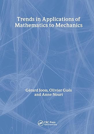 trends in applications of mathematics to mechanics 1st edition gerard iooss ,olivier gues ,anne nouri