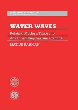 water waves relating modern theory to advanced engineering applications 1st edition matiur rahman 0198534787,