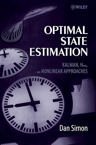 optimal state estimation kalman h infinity and nonlinear approaches 1st edition dan simon 0471708585,