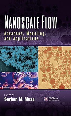 nanoscale flow advances modeling and applications 1st edition sarhan m musa 1482233800, 978-1482233803