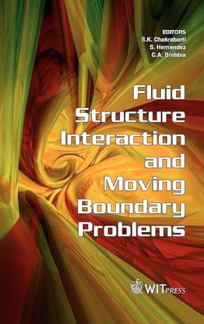 fluid structure interaction and moving boundary problems 1st edition s k chakrabarti ,s hernandez ,c a